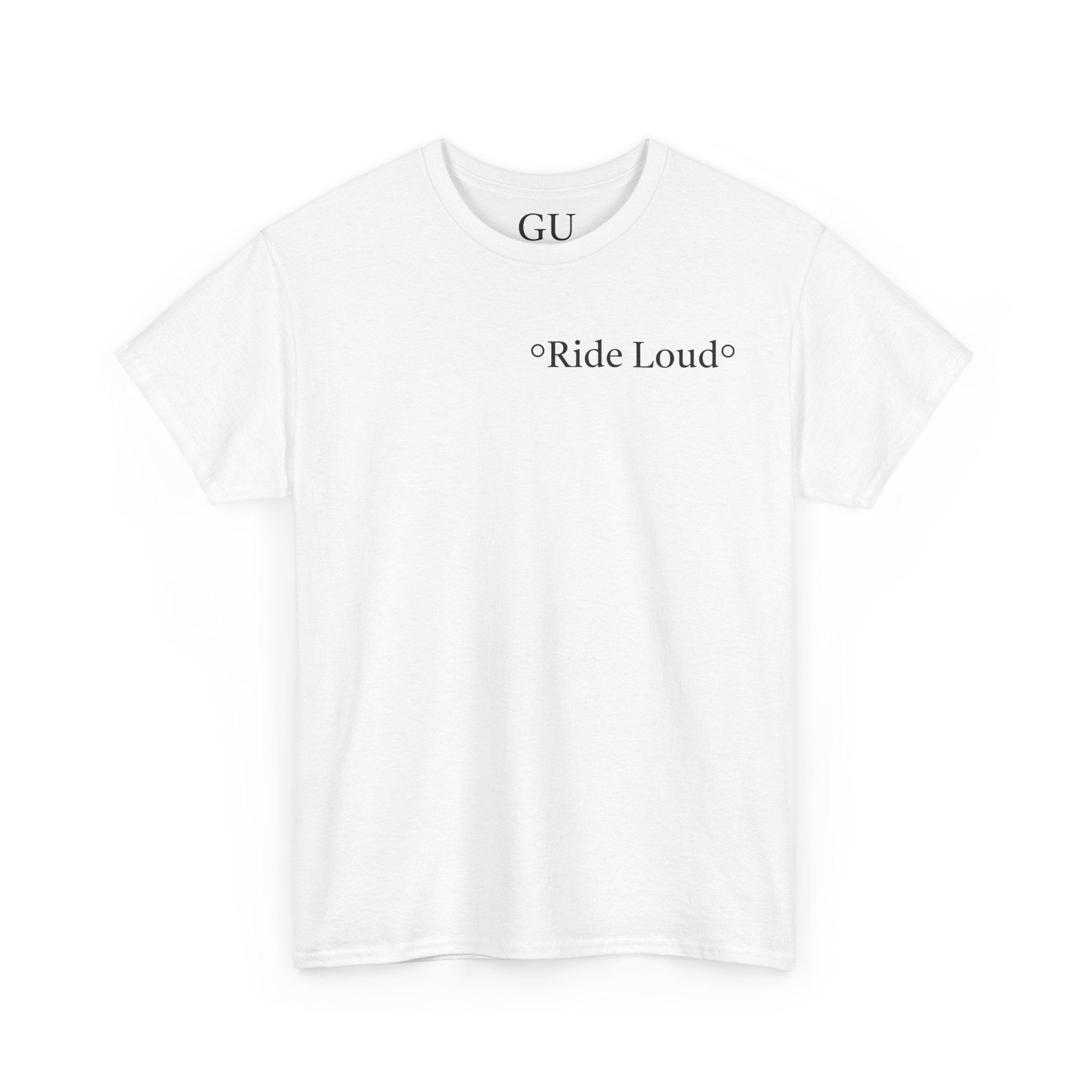 first "Ride Loud" T-shirt. Heavy Cotton Tee