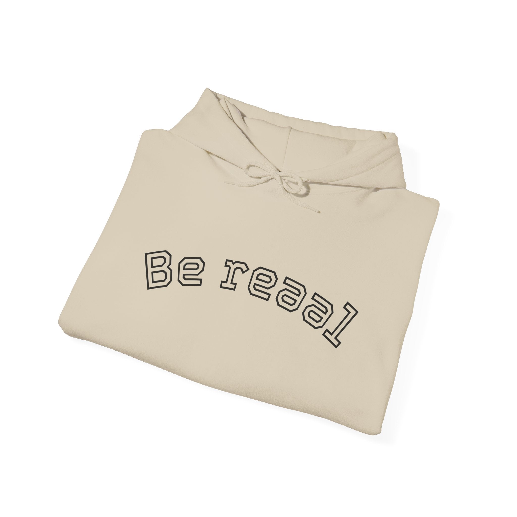 Be Real Unisex Hoodie - Authentic casual Wear