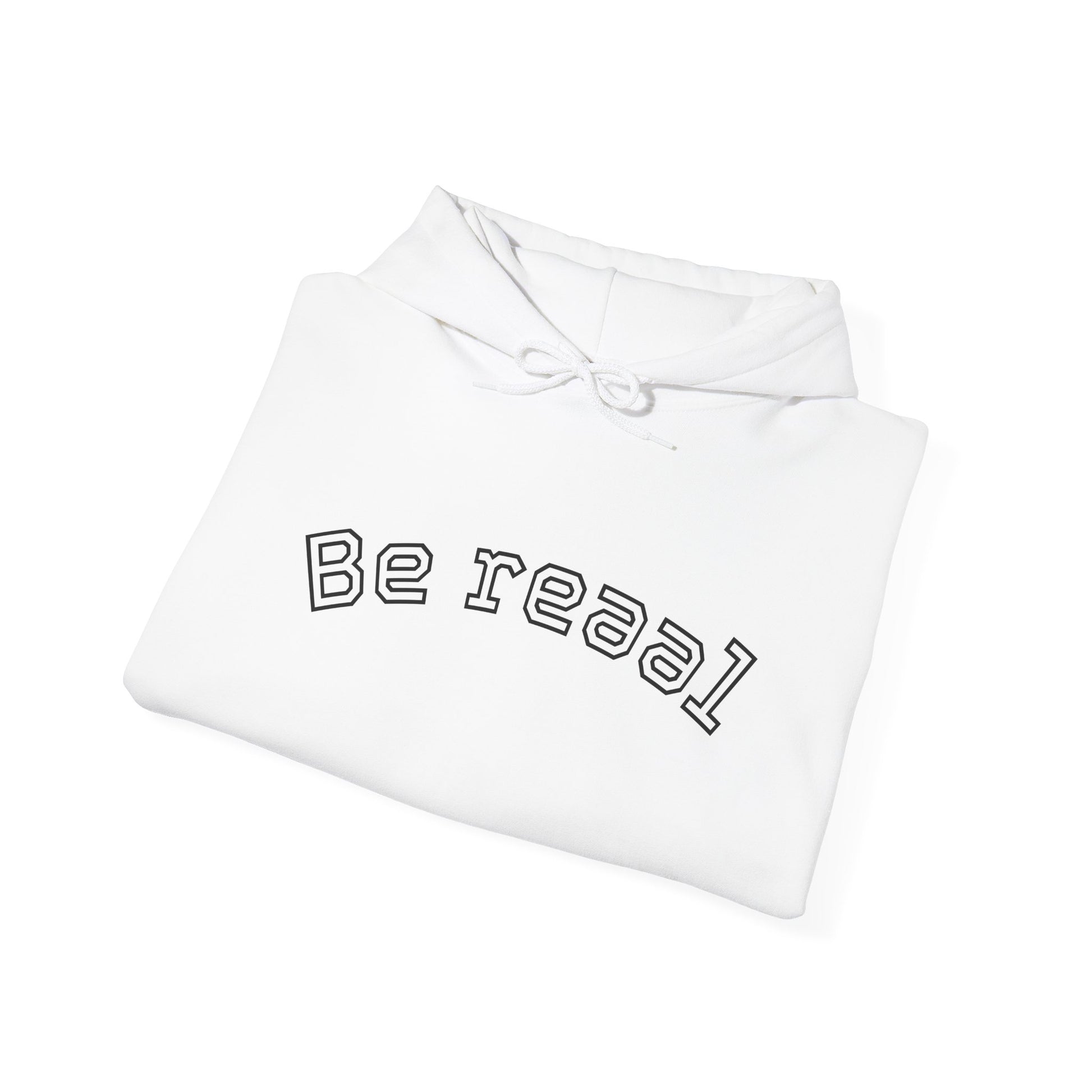 Be Real Unisex Hoodie - Authentic casual Wear